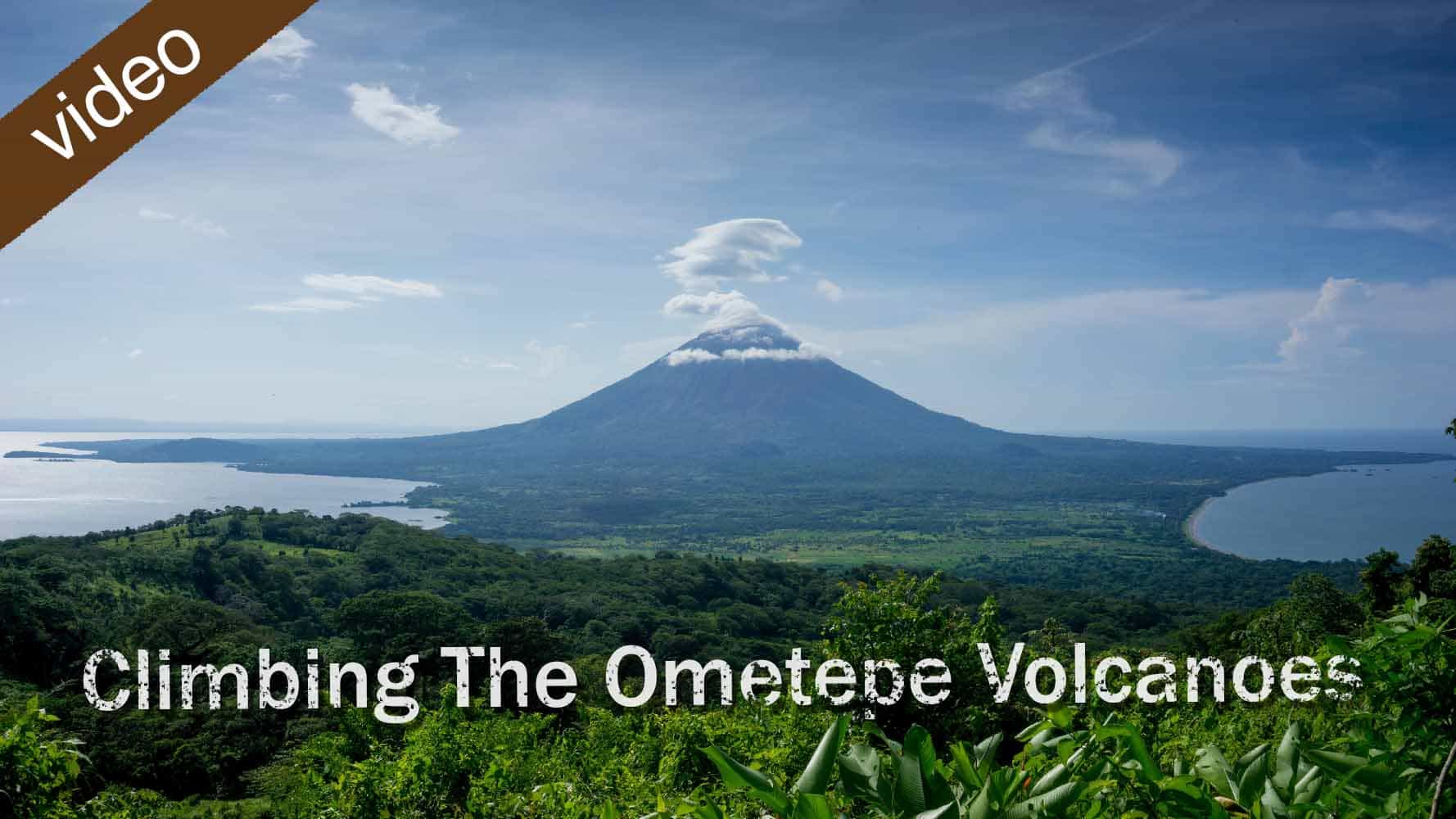 Climbing The Ometepe Volcanoes