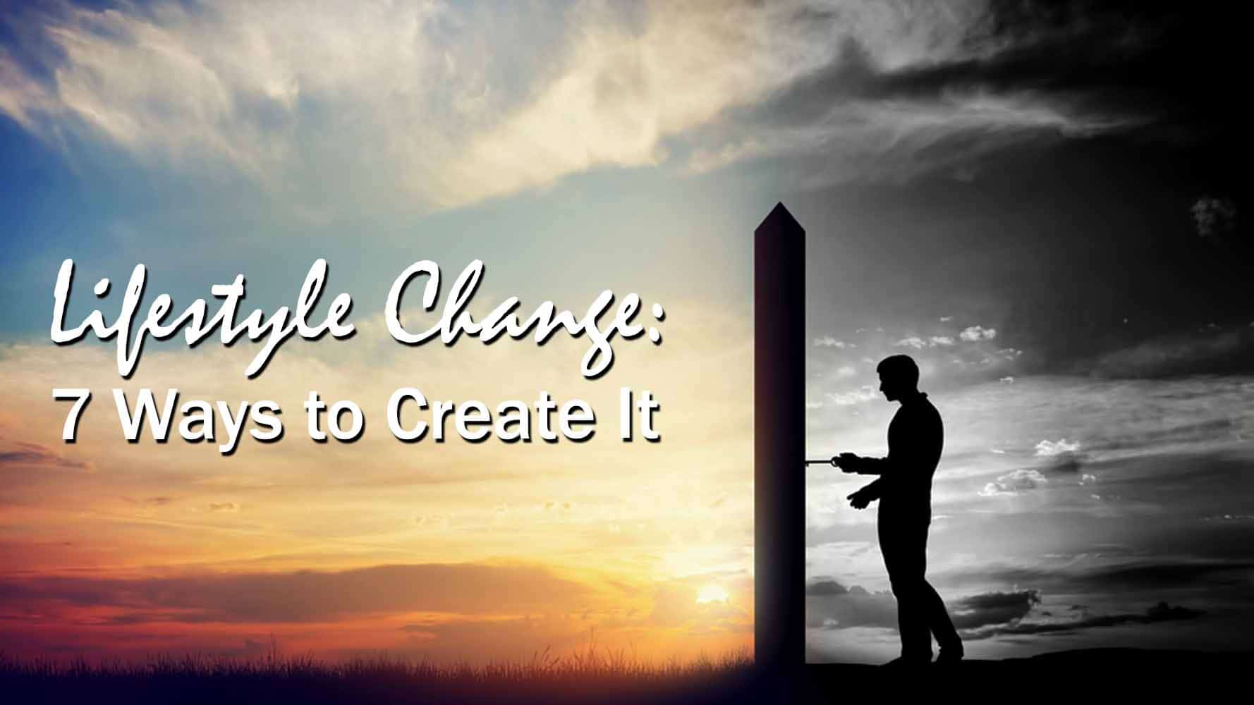 Lifestyle Change: 7 Ways to Create It - Travel Life ...