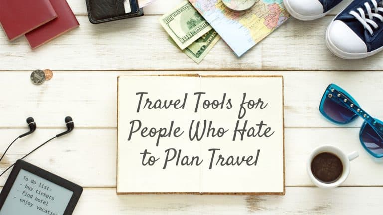 Travel Tools for People Who Hate to Plan Travel