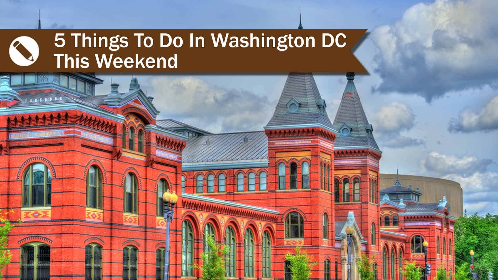 5 Things To Do In Washington DC This Weekend Travel Life Experiences