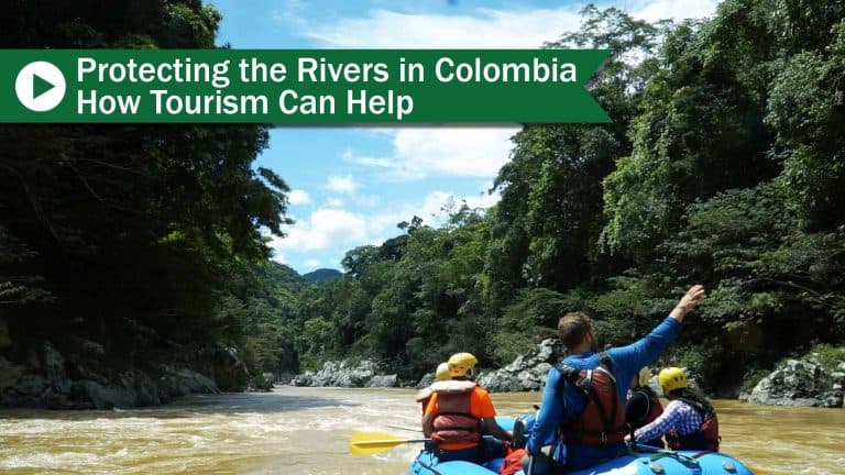 Protecting the Rivers in Colombia: How Tourism Can Help